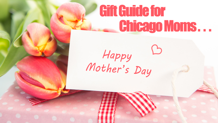 Mother’s Day Gift Guide for Chicago Moms