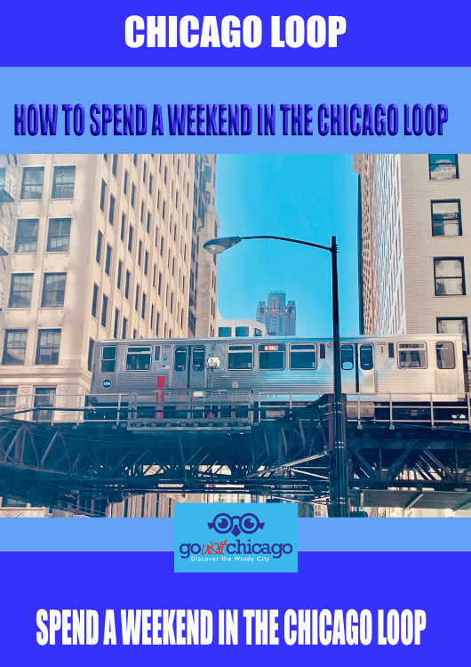How to Spend a Weekend in the Chicago Loop